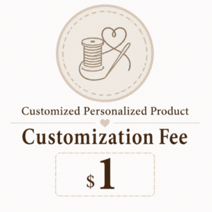 Customized Personalized Product – Customization Fee